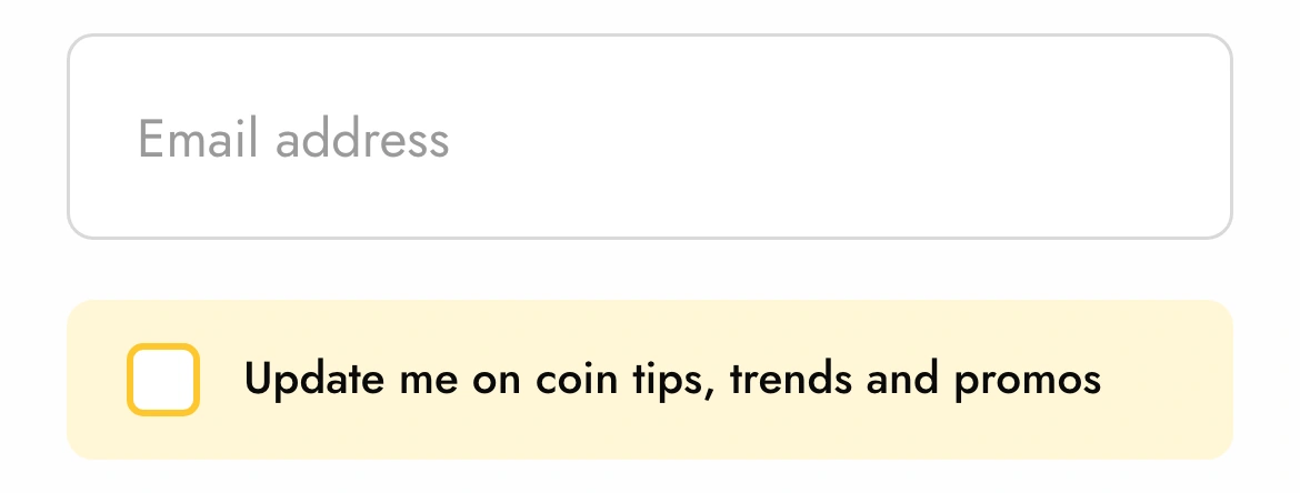 The email field, and below it a yellow strip with an unchecked box: Update me on coin tips, trends and promos